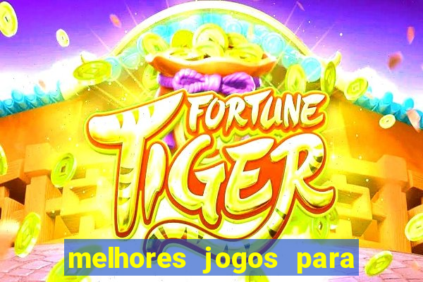 melhores jogos para android de todos os tempos